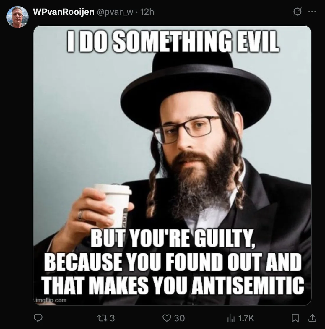 Meme: Orthodox Jewish man; text says I do something evil / you are guilty for finding out because that makes you antisemitic